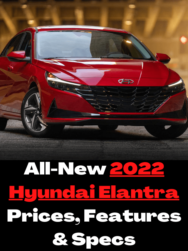 New 2022 Hyundai Elantra Review, Prices, Specs & Trim Levels - My Drive Car