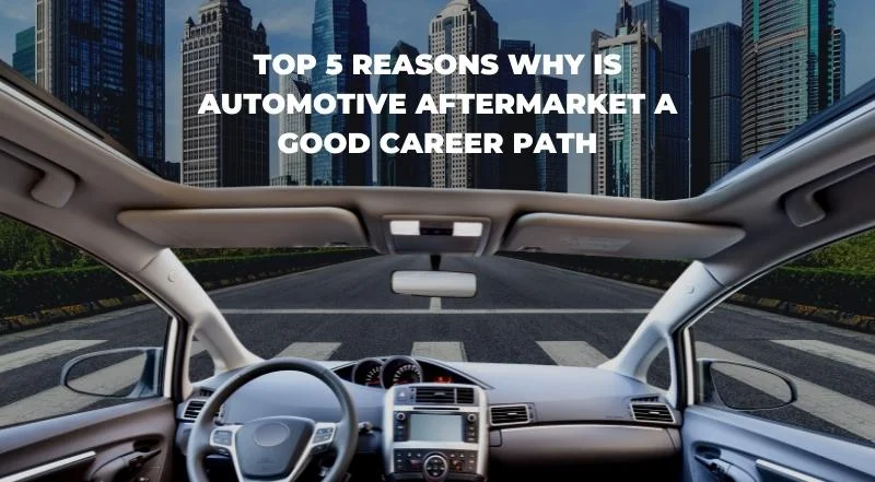 Why is Automotive Aftermarket a Good Career Path