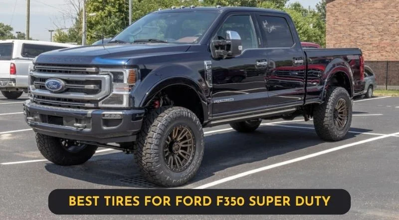 Best Tires for Ford F350 Super Duty