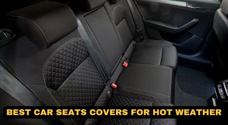 Best Car Seats Covers for Hot Weather