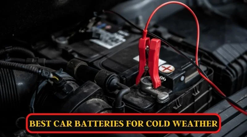 Best Car Batteries For Cold Weather
