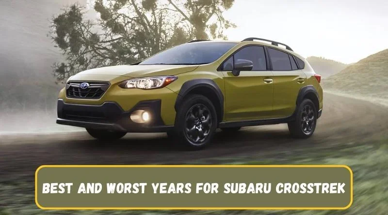 Best And Worst Years for Subaru Crosstrek