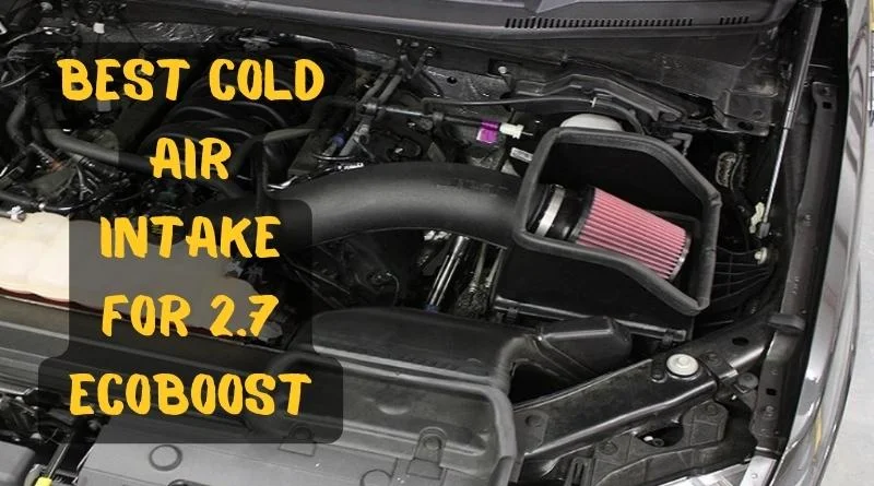 Best Cold Air Intake for 2.7 EcoBoost